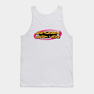 january with you Tank Top
